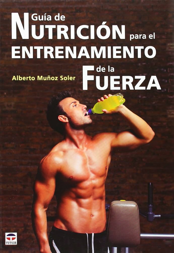 Guía para nutrición en entrenamiento de fuerza 1 guia para nutricion en entrenamiento de fuerza